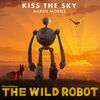 The Wild Robot: Kiss the Sky (Single)