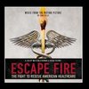 Escape Fire: The Fight to Rescue American Healthcare