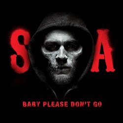 Sons of Anarchy: Baby, Please Don't Go (Single)