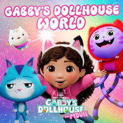 Gabbys Dollhouse: The Movie: Gabbys Dollhouse World (Single)